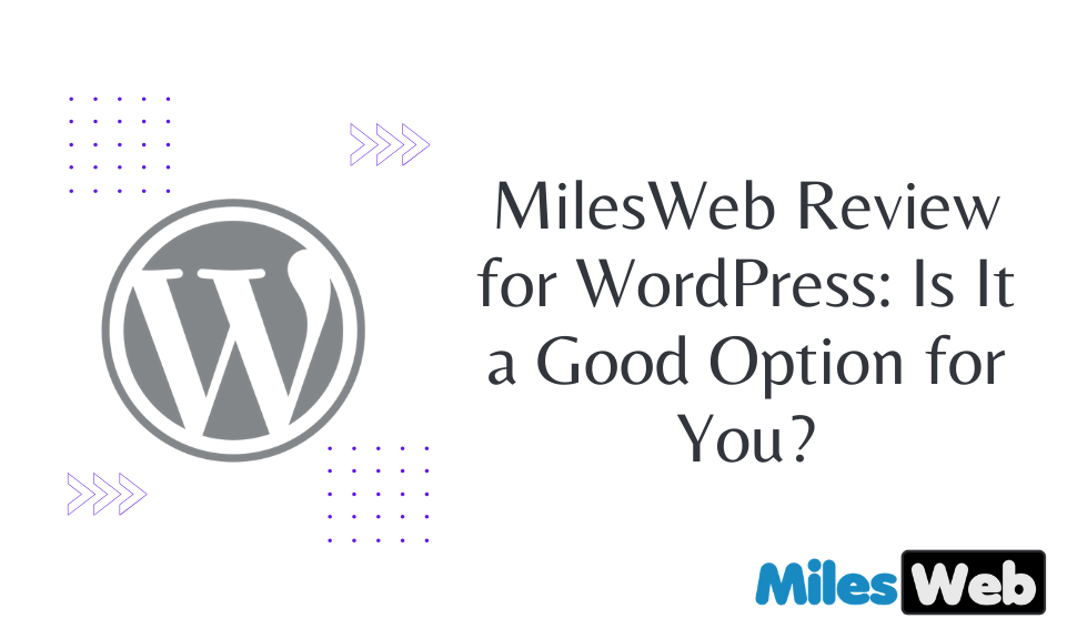 MilesWeb Review for WordPress: Is It a Good Option for You?