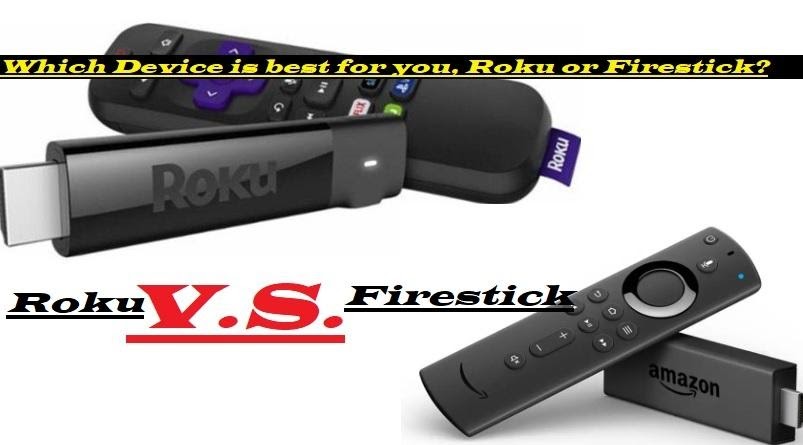 Which Media Streaming Device is Best For You: Roku or Firestick?